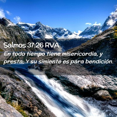 Picture 02 - Salmos 37:26 RVA - En todo tiempo tiene misericordia, y presta; Y su - Bible Verse Picture