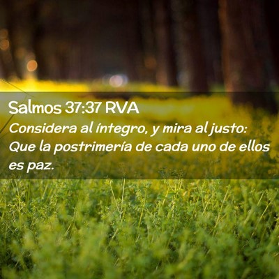 Picture 02 - Salmos 37:37 RVA - Considera al íntegro, y mira al justo: Que la - Bible Verse Picture