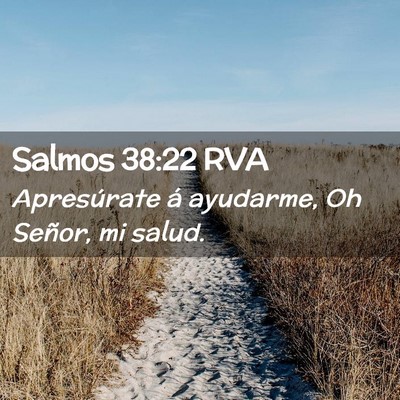 Picture 02 - Salmos 38:22 RVA - Apresúrate á ayudarme, Oh Señor, mi - Bible Verse Picture