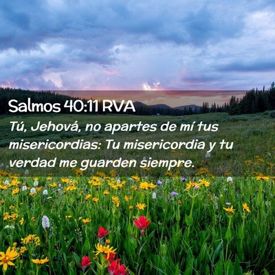 Picture 02 - Salmos 40:11 RVA - Tú, Jehová, no apartes de mí tus - Bible Verse Picture