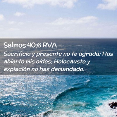 Picture 02 - Salmos 40:6 RVA - Sacrificio y presente no te agrada; Has abierto - Bible Verse Picture