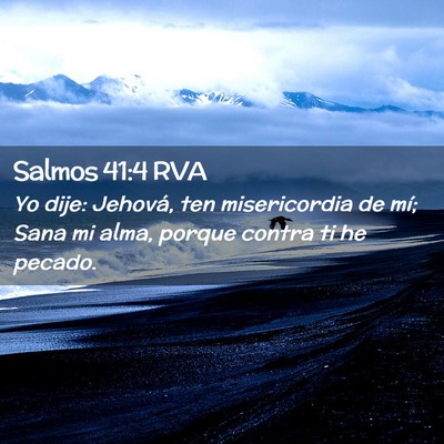 Picture 02 - Salmos 41:4 RVA - Yo dije: Jehová, ten misericordia de mí; Sana - Bible Verse Picture