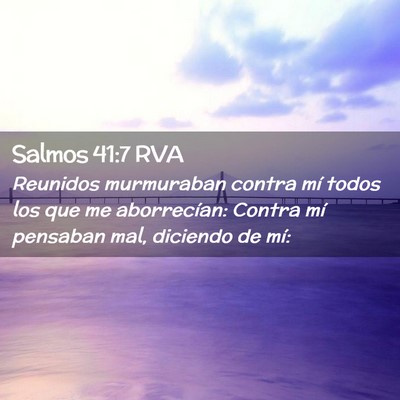 Picture 02 - Salmos 41:7 RVA - Reunidos murmuraban contra mí todos los que me - Bible Verse Picture