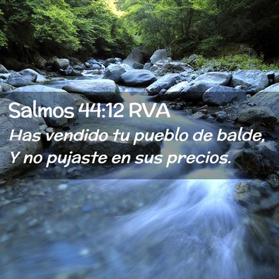 Picture 02 - Salmos 44:12 RVA - Has vendido tu pueblo de balde, Y no pujaste en - Bible Verse Picture