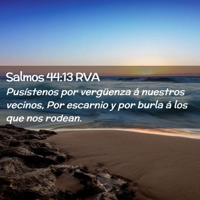 Picture 02 - Salmos 44:13 RVA - Pusístenos por vergüenza á nuestros vecinos, - Bible Verse Picture