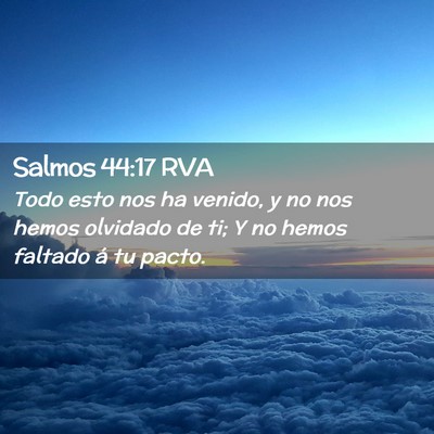 Picture 02 - Salmos 44:17 RVA - Todo esto nos ha venido, y no nos hemos olvidado - Bible Verse Picture