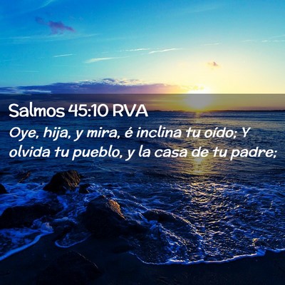 Picture 02 - Salmos 45:10 RVA - Oye, hija, y mira, é inclina tu oído; Y olvida - Bible Verse Picture