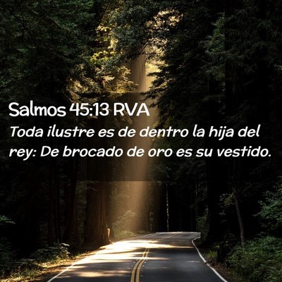 Picture 02 - Salmos 45:13 RVA - Toda ilustre es de dentro la hija del rey: De - Bible Verse Picture