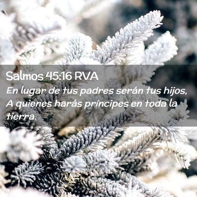 Picture 02 - Salmos 45:16 RVA - En lugar de tus padres serán tus hijos, A - Bible Verse Picture