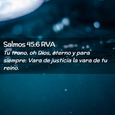 Picture 02 - Salmos 45:6 RVA - Tu trono, oh Dios, eterno y para siempre: Vara de - Bible Verse Picture