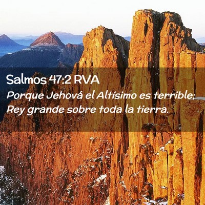 Picture 02 - Salmos 47:2 RVA - Porque Jehová el Altísimo es terrible; Rey - Bible Verse Picture