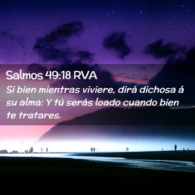Picture 02 - Salmos 49:18 RVA - Si bien mientras viviere, dirá dichosa á su - Bible Verse Picture