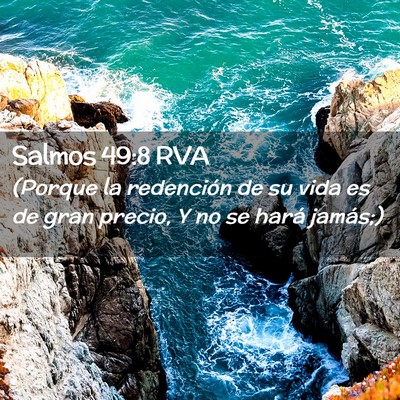 Picture 02 - Salmos 49:8 RVA - (Porque la redención de su vida es de gran - Bible Verse Picture
