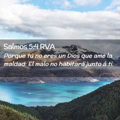 Picture 02 - Salmos 5:4 RVA - Porque tú no eres un Dios que ame la maldad: El - Bible Verse Picture