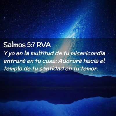 Picture 02 - Salmos 5:7 RVA - Y yo en la multitud de tu misericordia entraré - Bible Verse Picture