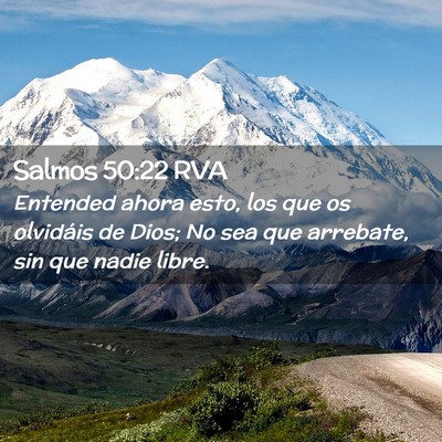 Picture 02 - Salmos 50:22 RVA - Entended ahora esto, los que os olvidáis de - Bible Verse Picture