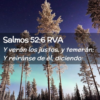 Picture 02 - Salmos 52:6 RVA - Y verán los justos, y temerán; Y reiránse de - Bible Verse Picture