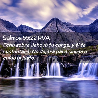 Picture 02 - Salmos 55:22 RVA - Echa sobre Jehová tu carga, y él te - Bible Verse Picture