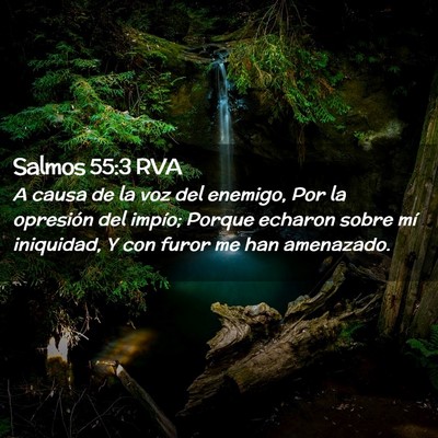 Picture 02 - Salmos 55:3 RVA - A causa de la voz del enemigo, Por la opresión - Bible Verse Picture