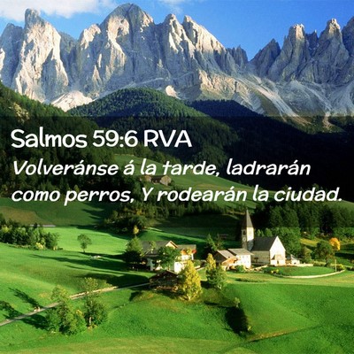 Picture 02 - Salmos 59:6 RVA - Volveránse á la tarde, ladrarán como perros, Y - Bible Verse Picture