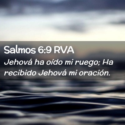 Picture 02 - Salmos 6:9 RVA - Jehová ha oído mi ruego; Ha recibido Jehová mi - Bible Verse Picture