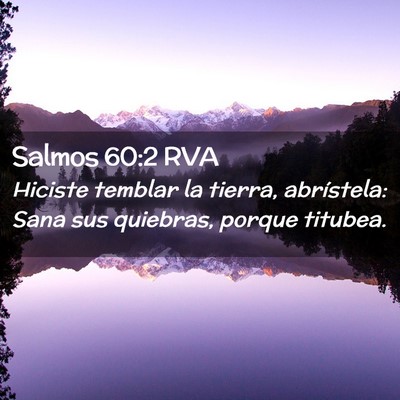 Picture 02 - Salmos 60:2 RVA - Hiciste temblar la tierra, abrístela: Sana sus - Bible Verse Picture