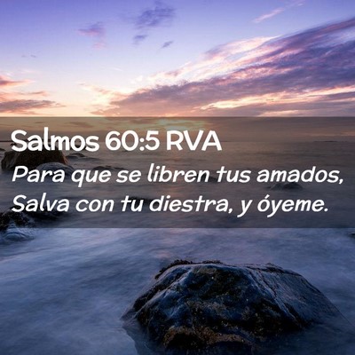 Picture 02 - Salmos 60:5 RVA - Para que se libren tus amados, Salva con tu - Bible Verse Picture