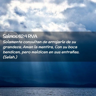 Picture 02 - Salmos 62:4 RVA - Solamente consultan de arrojarle de su grandeza; - Bible Verse Picture