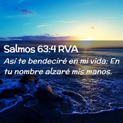 Picture 02 - Salmos 63:4 RVA - Así te bendeciré en mi vida: En tu nombre - Bible Verse Picture