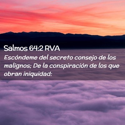 Picture 02 - Salmos 64:2 RVA - Escóndeme del secreto consejo de los malignos; - Bible Verse Picture