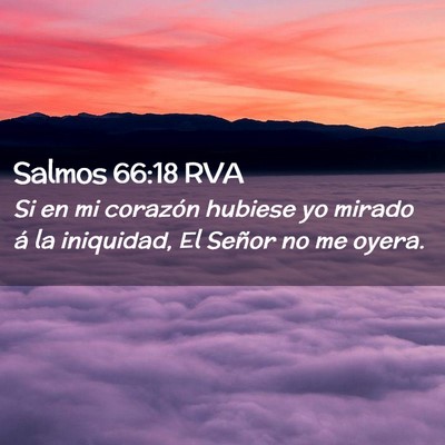 Picture 02 - Salmos 66:18 RVA - Si en mi corazón hubiese yo mirado á la - Bible Verse Picture