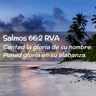Picture 02 - Salmos 66:2 RVA - Cantad la gloria de su nombre: Poned gloria en su - Bible Verse Picture