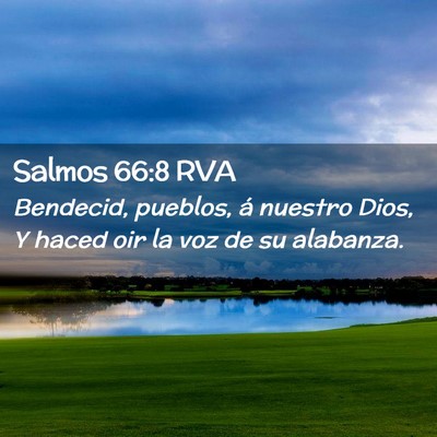 Picture 02 - Salmos 66:8 RVA - Bendecid, pueblos, á nuestro Dios, Y haced oir - Bible Verse Picture