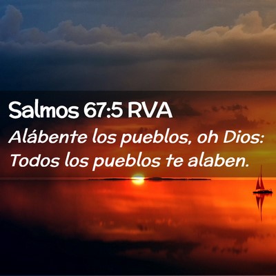 Picture 02 - Salmos 67:5 RVA - Alábente los pueblos, oh Dios: Todos los pueblos - Bible Verse Picture