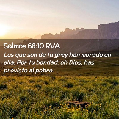 Picture 02 - Salmos 68:10 RVA - Los que son de tu grey han morado en ella: Por tu - Bible Verse Picture