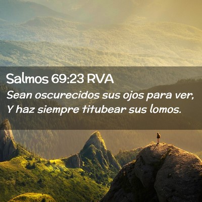 Picture 02 - Salmos 69:23 RVA - Sean oscurecidos sus ojos para ver, Y haz siempre - Bible Verse Picture