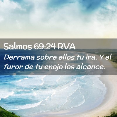 Picture 02 - Salmos 69:24 RVA - Derrama sobre ellos tu ira, Y el furor de tu - Bible Verse Picture