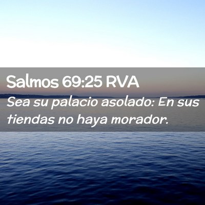 Picture 02 - Salmos 69:25 RVA - Sea su palacio asolado: En sus tiendas no haya - Bible Verse Picture