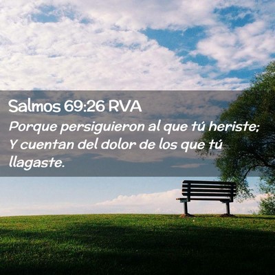 Picture 02 - Salmos 69:26 RVA - Porque persiguieron al que tú heriste; Y cuentan - Bible Verse Picture
