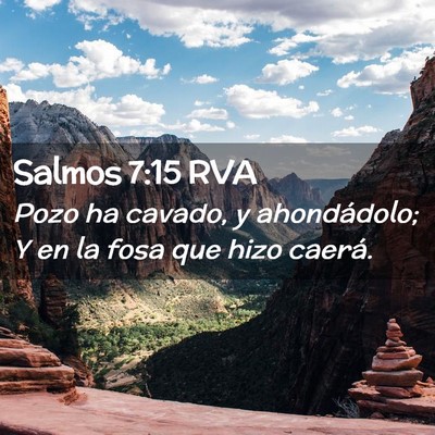 Picture 02 - Salmos 7:15 RVA - Pozo ha cavado, y ahondádolo; Y en la fosa que - Bible Verse Picture