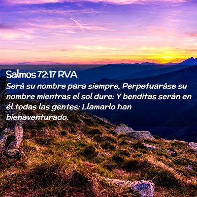 Picture 02 - Salmos 72:17 RVA - Será su nombre para siempre, Perpetuaráse su - Bible Verse Picture