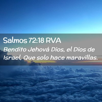 Picture 02 - Salmos 72:18 RVA - Bendito Jehová Dios, el Dios de Israel, Que solo - Bible Verse Picture