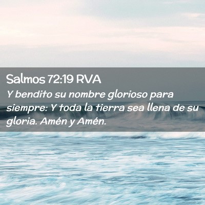 Picture 02 - Salmos 72:19 RVA - Y bendito su nombre glorioso para siempre: Y toda - Bible Verse Picture