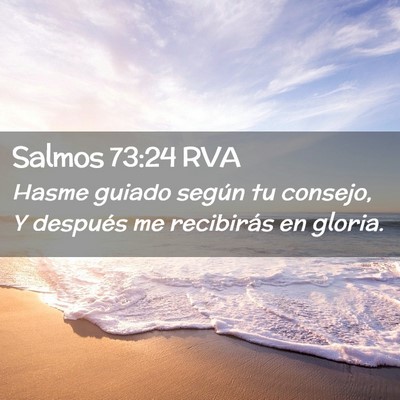 Picture 02 - Salmos 73:24 RVA - Hasme guiado según tu consejo, Y después me - Bible Verse Picture
