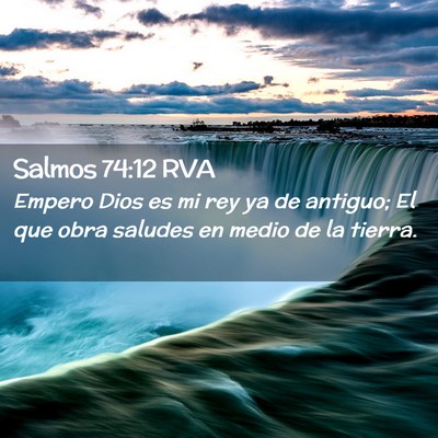 Picture 02 - Salmos 74:12 RVA - Empero Dios es mi rey ya de antiguo; El que obra - Bible Verse Picture