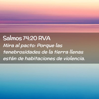 Picture 02 - Salmos 74:20 RVA - Mira al pacto: Porque las tenebrosidades de la - Bible Verse Picture