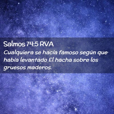 Picture 02 - Salmos 74:5 RVA - Cualquiera se hacía famoso según que había - Bible Verse Picture