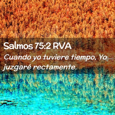 Picture 02 - Salmos 75:2 RVA - Cuando yo tuviere tiempo, Yo juzgaré - Bible Verse Picture