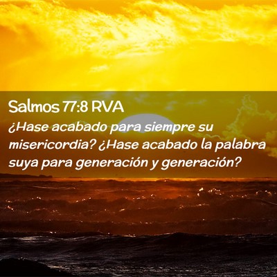 Picture 02 - Salmos 77:8 RVA - ¿Hase acabado para siempre su misericordia? - Bible Verse Picture