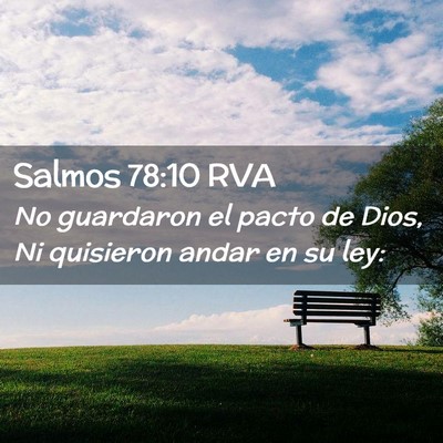 Picture 02 - Salmos 78:10 RVA - No guardaron el pacto de Dios, Ni quisieron andar - Bible Verse Picture